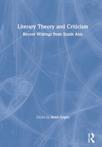 Literary Theory and Criticism: Recent Writings from South Asia.