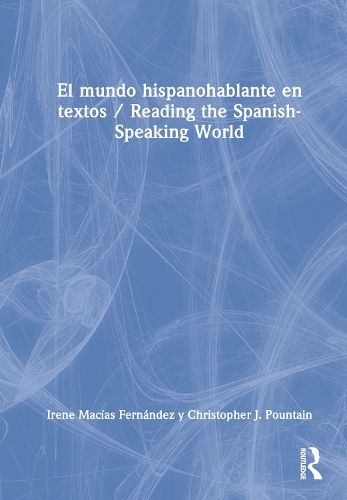 El mundo hispanohablante en textos / Reading the Spanish-Speaking World.