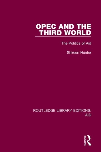 OPEC and the Third World: The Politics of Aid.