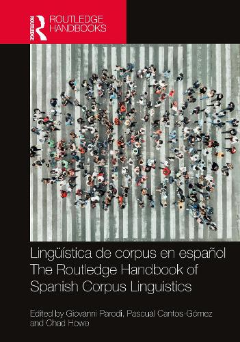 Lingueistica de corpus en espanol / The Routledge Handbook of Spanish Corpus Linguistics.
