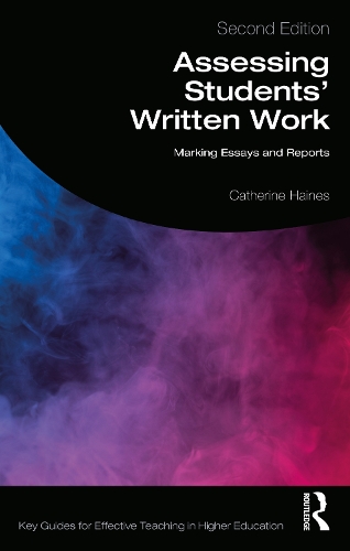 Assessing Students' Written Work: Marking Essays and Reports. 2nd edition
