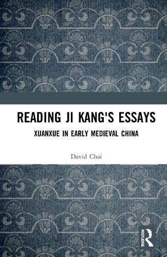 Reading Ji Kang's Essays: Xuanxue in Early Medieval China.