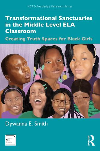 Transformational Sanctuaries in the Middle Level ELA Classroom: Creating Truth Spaces for Black Girls.