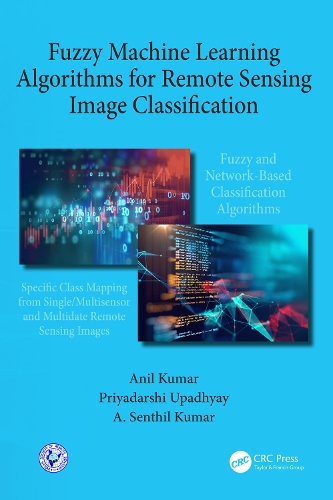 Fuzzy Machine Learning Algorithms for Remote Sensing Image Classification.