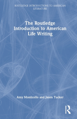 The Routledge Introduction to American Life Writing.