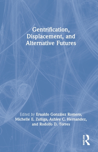 Gentrification, Displacement, and Alternative Futures.