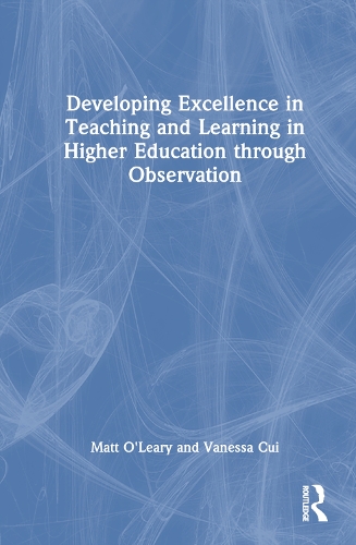 Developing Excellence in Teaching and Learning in Higher Education through Observation.