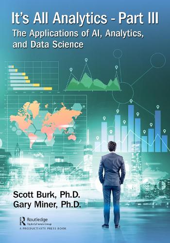 It's All Analytics, Part III: The Applications of AI, Analytics, and Data Science.