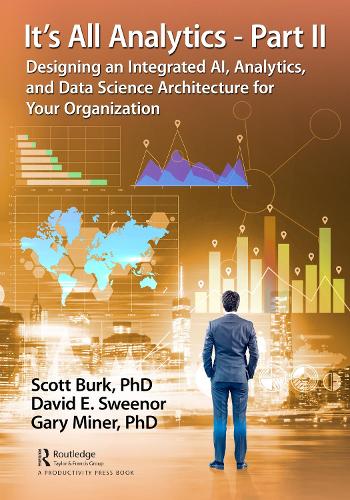It's All Analytics - Part II: Designing an Integrated AI, Analytics, and Data Science Architecture for Your Organization.