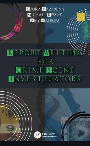 Report Writing for Crime Scene Investigators.