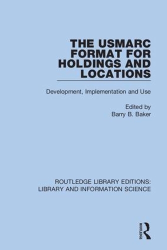 The USMARC Format for Holdings and Locations: Development, Implementation and Use.