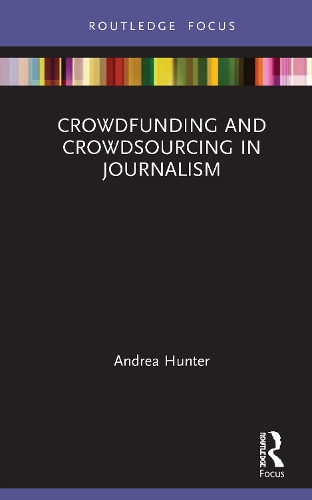 Crowdfunding and Crowdsourcing in Journalism.