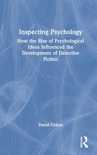 Inspecting Psychology: How the Rise of Psychological Ideas Influenced the Development of Detective Fiction.