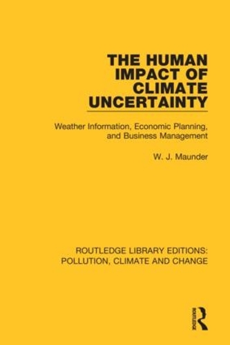 The Human Impact of Climate Uncertainty: Weather Information, Economic Planning, and Business Management.