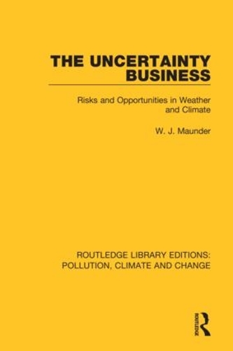 The Uncertainty Business: Risks and Opportunities in Weather and Climate.