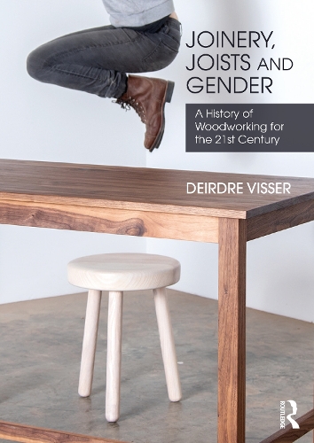 Joinery, Joists and Gender: A History of Woodworking for the 21st Century.