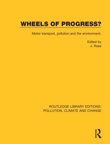 Wheels of Progress?: Motor transport, pollution and the environment..