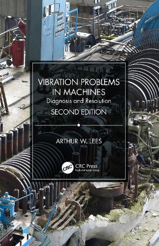 Vibration Problems in Machines: Diagnosis and Resolution. 2nd edition