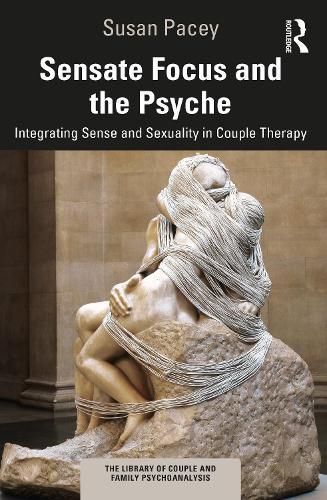 Sensate Focus and the Psyche: Integrating Sense and Sexuality in Couple Therapy.