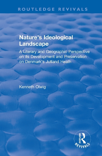 Nature's Ideological Landscape: A Literary and Geographic Perspective on its Development and Preservation on Denmark's Jutland Heath.