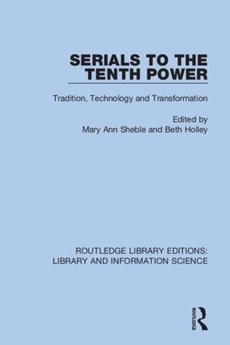 Serials to the Tenth Power: Tradition, Technology and Transformation.