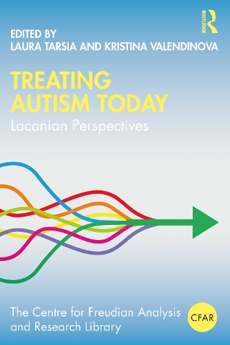 Treating Autism Today: Lacanian Perspectives.