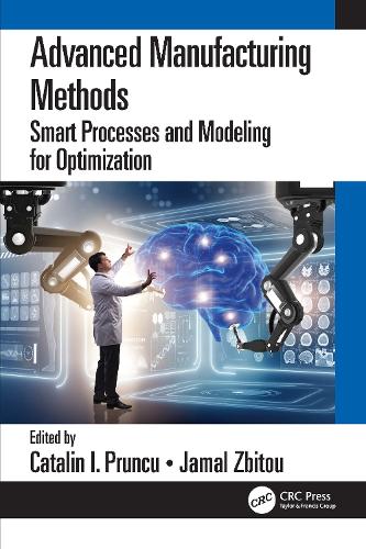 Advanced Manufacturing Methods: Smart Processes and Modeling for Optimization.