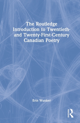 The Routledge Introduction to Twentieth- and Twenty-First-Century Canadian Poetry.
