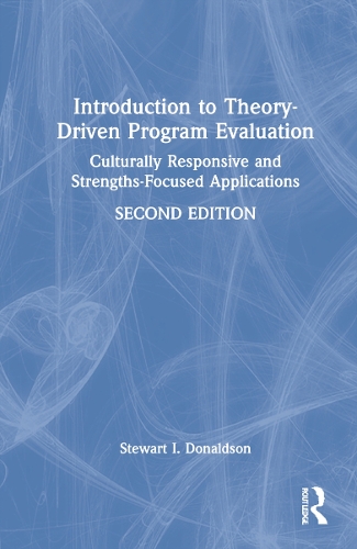 Introduction to Theory-Driven Program Evaluation: Culturally Responsive and Strengths-Focused Applications. 2nd edition
