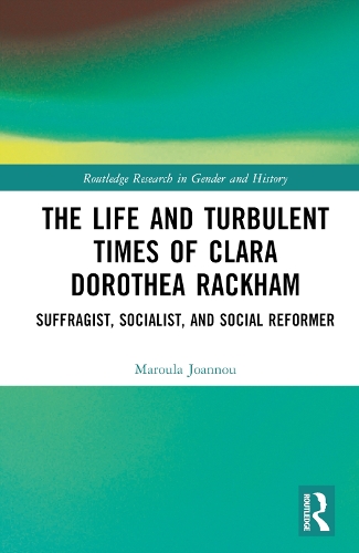 The Life and Turbulent Times of Clara Dorothea Rackham