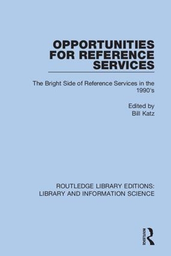 Opportunities for Reference Services: The Bright Side of Reference Services in the 1990's.