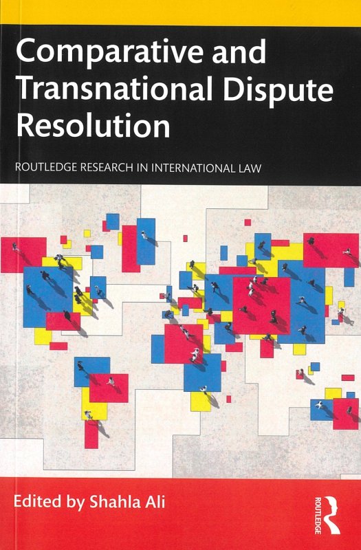 Comparative and Transnational Dispute Resolution.