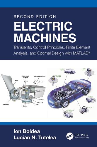 Electric Machines: Transients, Control Principles, Finite Element Analysis, and Optimal Design with MATLAB (R). 2nd edition
