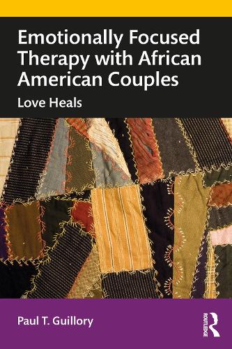 Emotionally Focused Therapy with African American Couples: Love Heals.