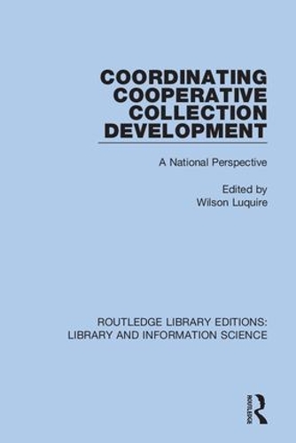 Coordinating Cooperative Collection Development: A National Perspective.