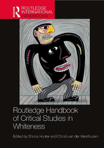 Routledge Handbook of Critical Studies in Whiteness.