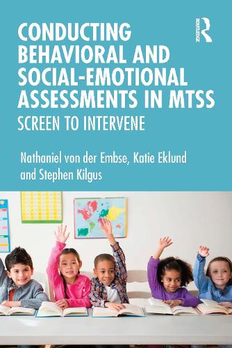 Conducting Behavioral and Social-Emotional Assessments in MTSS: Screen to Intervene.