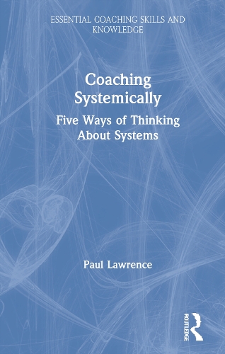 Coaching Systemically: Five Ways of Thinking About Systems.