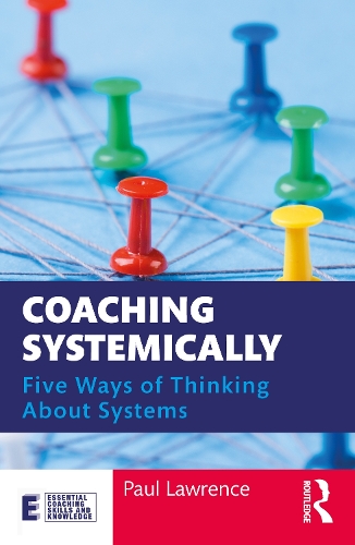 Coaching Systemically: Five Ways of Thinking About Systems.