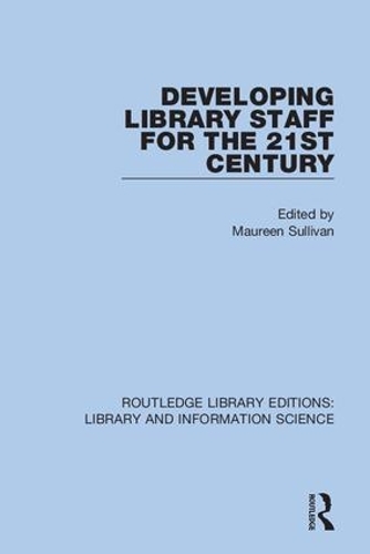 Developing Library Staff for the 21st Century.