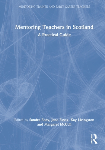 Mentoring Teachers in Scotland: A Practical Guide.