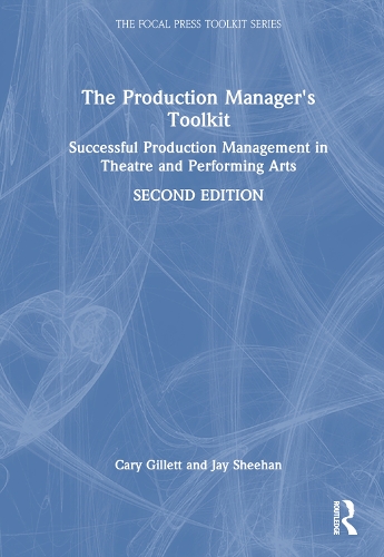 The Production Manager's Toolkit: Successful Production Management in Theatre and Performing Arts. 2nd edition