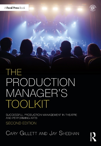 The Production Manager's Toolkit: Successful Production Management in Theatre and Performing Arts. 2nd edition