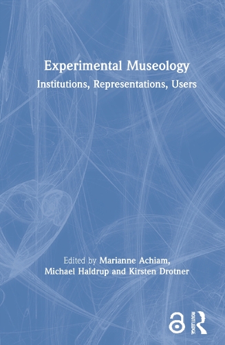 Experimental Museology: Institutions, Representations, Users.