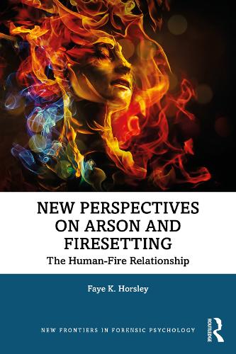 New Perspectives on Arson and Firesetting: The Human-Fire Relationship.
