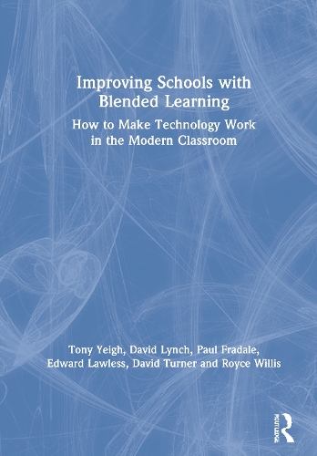 Improving Schools with Blended Learning: How to Make Technology Work in the Modern Classroom.