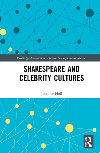 Shakespeare and Celebrity Cultures.