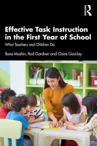 Effective Task Instruction in the First Year of School: What Teachers and Children Do.