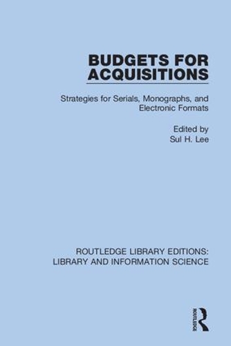 Budgets for Acquisitions: Strategies for Serials, Monographs and Electronic Formats.