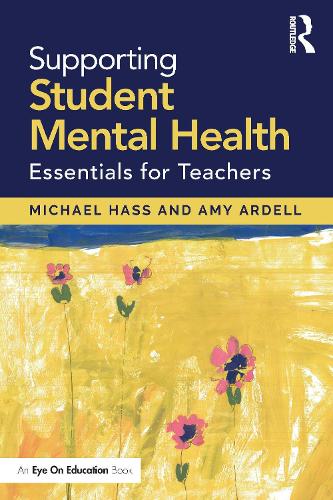 Supporting Student Mental Health: Essentials for Teachers.